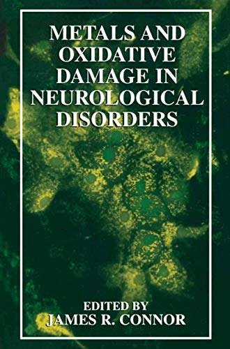 Metals and Oxidative Damage in Neurological Disorders: $170.10 Metals and Oxidative Damage in Neurological Disorders: $170.10