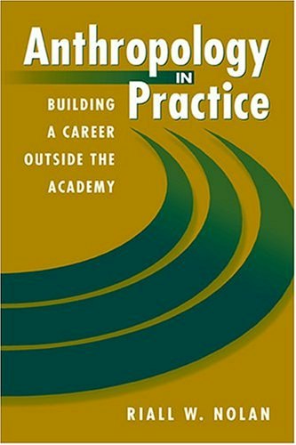Anthropology in Practice: Building a Career Outside the Academy: $9.79