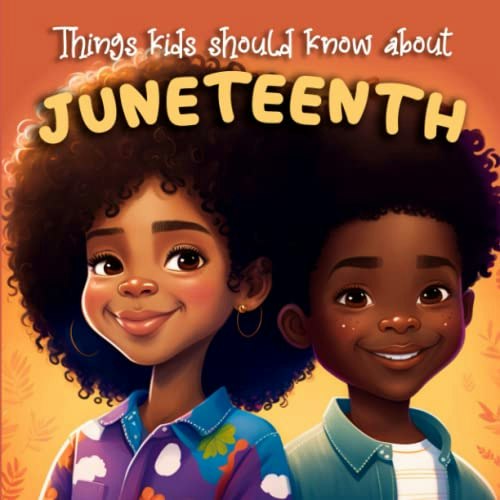 Things Kids Should Know About Juneteenth: Educational Children's Book: $11.35