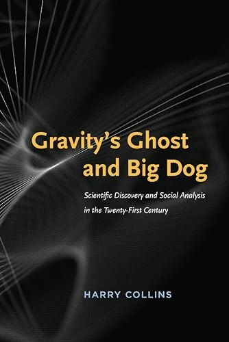 Gravity's Ghost and Big Dog: Scientific Discovery and Social Analysis in the Twenty-First Century: $0.50 Gravity's Ghost and Big Dog: Scientific Discovery and Social Analysis in the Twenty-First Century: $0.50