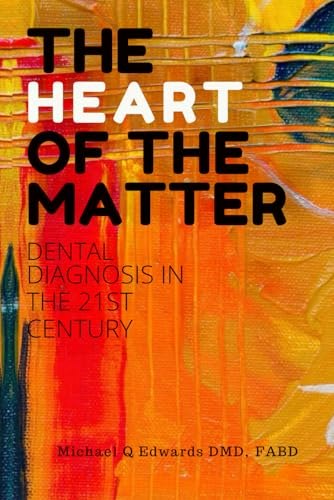 The Heart of the Matter: Dental Diagnosing in the 21st Century: $20.60