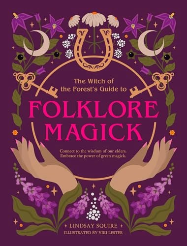 The Witch of the Forest's Guide to Folklore Magick: $11.40 The Witch of the Forest's Guide to Folklore Magick: $11.40