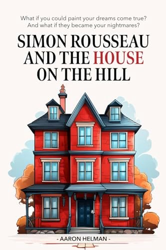 Simon Rousseau and the House on the Hill: $15.99
