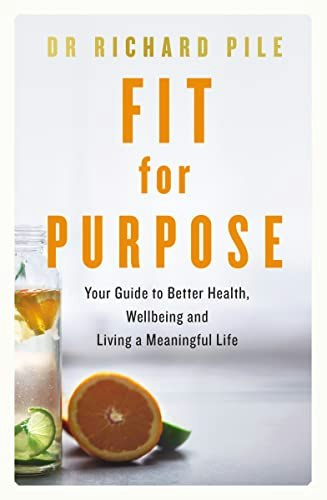 Fit for Purpose: Your Guide to Better Health, Wellbeing and Living a Meaningful Life: $8.71 Fit for Purpose: Your Guide to Better Health, Wellbeing and Living a Meaningful Life: $8.71