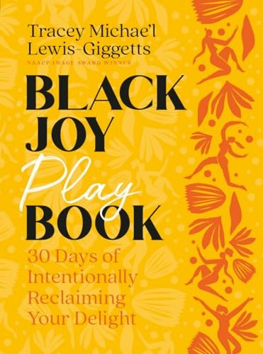 Black Joy Playbook: 30 Days of Intentionally Reclaiming Your Delight: $10.54 Black Joy Playbook: 30 Days of Intentionally Reclaiming Your Delight: $10.54