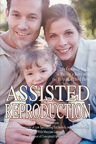 Assisted Reproduction: The Complete Guide to Having a Baby with the Help of a Third Party: $11.98 Assisted Reproduction: The Complete Guide to Having a Baby with the Help of a Third Party: $11.98