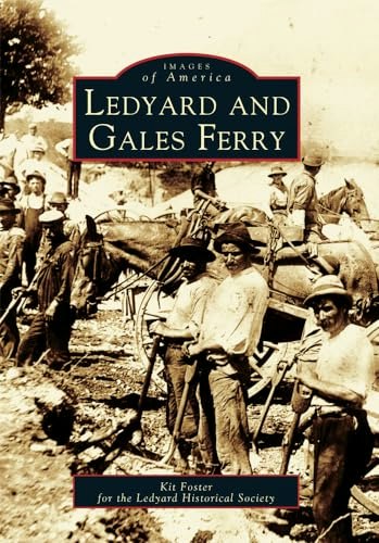 Ledyard and Gales Ferry, Connecticut: Images of America: $17.77 Ledyard and Gales Ferry, Connecticut: Images of America: $17.77