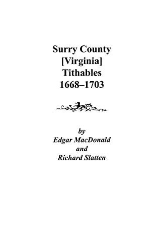 Surry County Virginia Tithables 1668-1703: $30.22 Surry County Virginia Tithables 1668-1703: $30.22