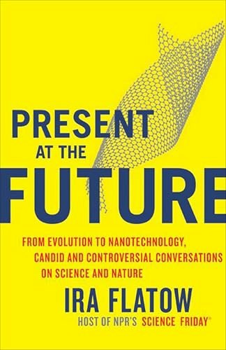 Present at the Future: From Evolution to Nanotechnology: $0.50 Present at the Future: From Evolution to Nanotechnology: $0.50