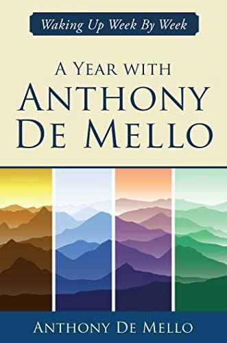 A Year with Anthony De Mello: Waking Up Week by Week: $14.62 A Year with Anthony De Mello: Waking Up Week by Week: $14.62