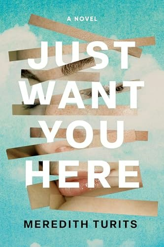 Just Want You Here: A Novel: $7.98 Just Want You Here: A Novel: $7.98