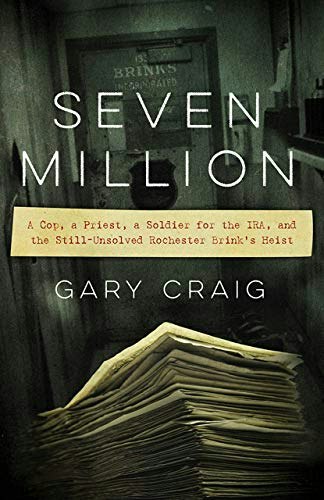 Seven Million: A Cop, a Priest, a Soldier for the IRA, and the Still-Unsolved Rochester Brink's Heist: $13.70 Seven Million: A Cop, a Priest, a Soldier for the IRA, and the Still-Unsolved Rochester Brink's Heist: $13.70