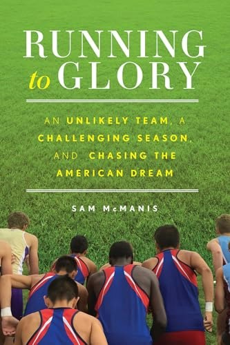 Running to Glory: An Unlikely Team, a Challenging Season, and Chasing the American Dream: $16.74 Running to Glory: An Unlikely Team, a Challenging Season, and Chasing the American Dream: $16.74