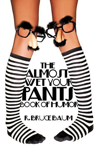 The Almost Wet Your Pants Book of Humor: $15 The Almost Wet Your Pants Book of Humor: $15