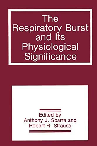 The Respiratory Burst and Its Physiological Significance: $90.18 The Respiratory Burst and Its Physiological Significance: $90.18