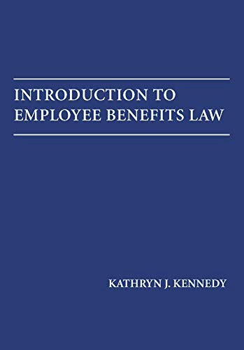 Introduction to Employee Benefits Law: $51.40 Introduction to Employee Benefits Law: $51.40
