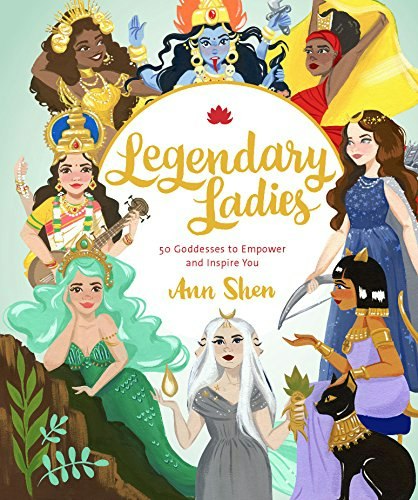 Legendary Ladies: 50 Goddesses to Empower and Inspire You: $1.99 Legendary Ladies: 50 Goddesses to Empower and Inspire You: $1.99