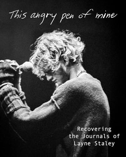 This Angry Pen of Mine: Recovering the Journals of Layne Staley: $22.95 This Angry Pen of Mine: Recovering the Journals of Layne Staley: $22.95