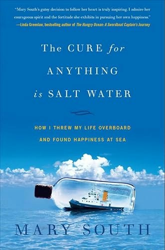 The Cure for Anything Is Salt Water: How I Threw My Life Overboard and Found Happiness at Sea: $1.99 The Cure for Anything Is Salt Water: How I Threw My Life Overboard and Found Happiness at Sea: $1.99