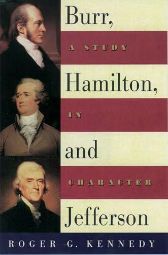 Burr, Hamilton, and Jefferson: A Study in Character: $11.14 Burr, Hamilton, and Jefferson: A Study in Character: $11.14