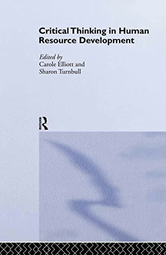 Critical Thinking in Human Resource Development: $168.44 Critical Thinking in Human Resource Development: $168.44