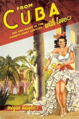 From Cuba with Love: Sex and Money in the Twenty-First Century: $24.15 From Cuba with Love: Sex and Money in the Twenty-First Century: $24.15
