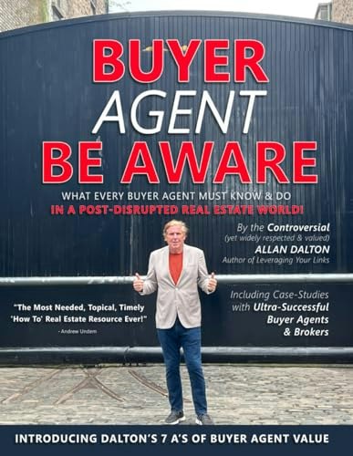 Buyer Agent Be Aware: What Every Buyer Agent Must Know & Do in a Post-Disrupted Real Estate World: $24.21