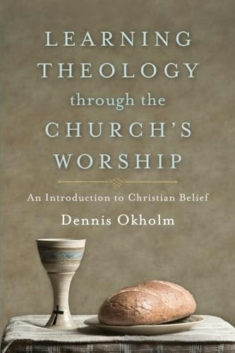 Learning Theology through the Church's Worship: $12.98 Learning Theology through the Church's Worship: $12.98
