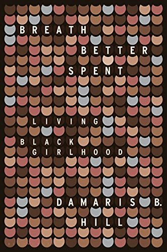 Breath Better Spent: Living Black Girlhood: $17.97