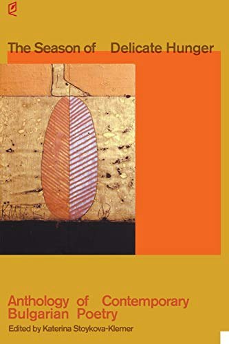 The Season of Delicate Hunger: Anthology of Contemporary Bulgarian Poetry: $17.10 The Season of Delicate Hunger: Anthology of Contemporary Bulgarian Poetry: $17.10