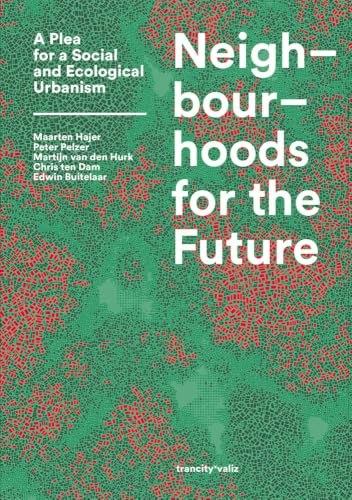 Neighbourhoods for the Future: A Plea for a Social and Ecological Urbanism: $11.60 Neighbourhoods for the Future: A Plea for a Social and Ecological Urbanism: $11.60
