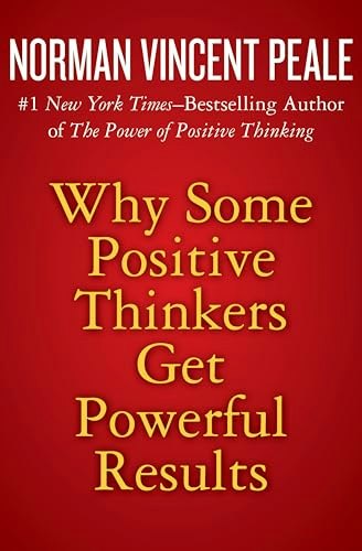 Why Some Positive Thinkers Get Powerful Results: $1.99 Why Some Positive Thinkers Get Powerful Results: $1.99