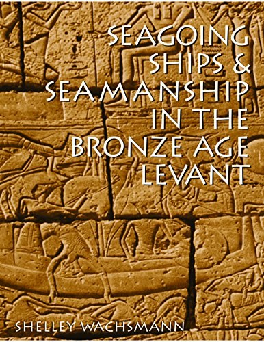 Seagoing Ships and Seamanship in the Bronze Age Levant: $8.69 Seagoing Ships and Seamanship in the Bronze Age Levant: $8.69