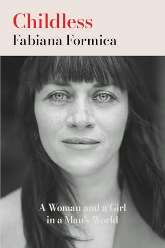 Childless: A Woman and a Girl in a Man's World: $14.09 Childless: A Woman and a Girl in a Man's World: $14.09