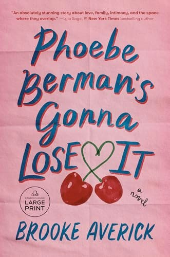 Phoebe Berman's Gonna Lose It: A Novel: $23 Phoebe Berman's Gonna Lose It: A Novel: $23