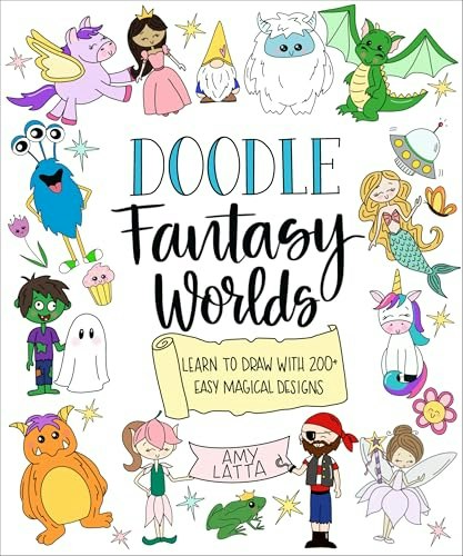 Doodle Fantasy Worlds: Learn to Draw 200+ Magical Designs: $19.04 Doodle Fantasy Worlds: Learn to Draw 200+ Magical Designs: $19.04