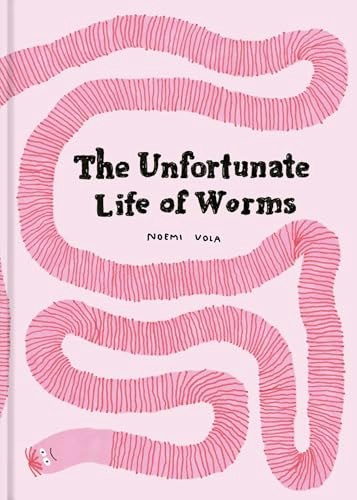 The Unfortunate Life of Worms: $15.89 The Unfortunate Life of Worms: $15.89