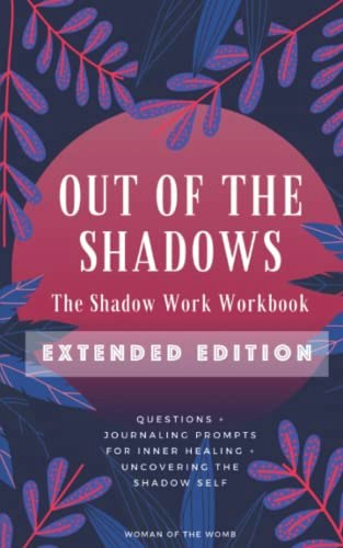 Out of the Shadows Shadow Work Workbook Extended Edition: $26.30 Out of the Shadows Shadow Work Workbook Extended Edition: $26.30