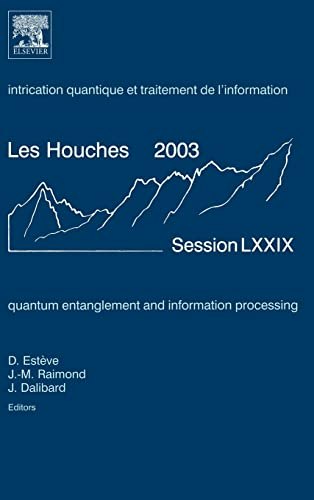 Quantum Entanglement and Information Processing Lecture Notes Volume 79: $68 Quantum Entanglement and Information Processing Lecture Notes Volume 79: $68