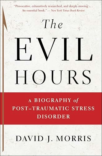 The Evil Hours: A Biography of Post-Traumatic Stress Disorder: $1.99 The Evil Hours: A Biography of Post-Traumatic Stress Disorder: $1.99