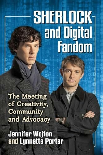 Sherlock and Digital Fandom: The Meeting of Creativity, Community and Advocacy: $19.97 Sherlock and Digital Fandom: The Meeting of Creativity, Community and Advocacy: $19.97