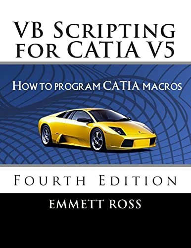 VB Scripting for CATIA V5: How to Program CATIA Macros: $46.96 VB Scripting for CATIA V5: How to Program CATIA Macros: $46.96