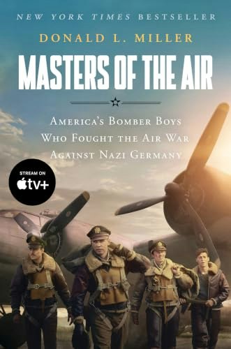 Masters of the Air: America's Bomber Boys Who Fought the Air War Against Nazi Germany: $5.20 Masters of the Air: America's Bomber Boys Who Fought the Air War Against Nazi Germany: $5.20