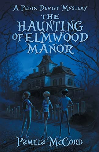 The Haunting of Elmwood Manor: A Pekin Dewlap Mystery: $8.25 The Haunting of Elmwood Manor: A Pekin Dewlap Mystery: $8.25