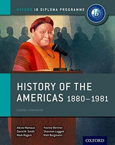 History of the Americas 1880-1981 IB History Course Book: $13.70 History of the Americas 1880-1981 IB History Course Book: $13.70