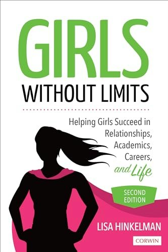 Girls Without Limits: Helping Girls Succeed in Relationships, Academics, Careers, and Life: $9.49 Girls Without Limits: Helping Girls Succeed in Relationships, Academics, Careers, and Life: $9.49