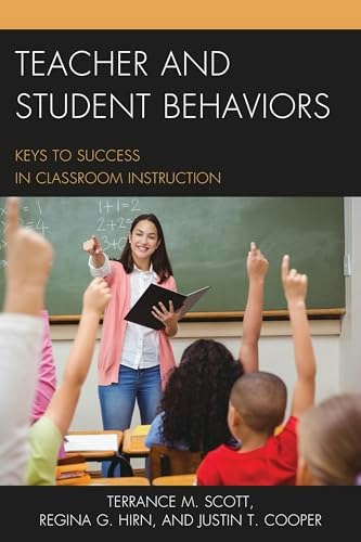 Teacher and Student Behaviors: Keys to Success in Classroom Instruction: $29.93