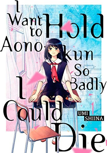 I Want to Hold Aono-kun So Badly I Could Die Vol. 1: $0.99