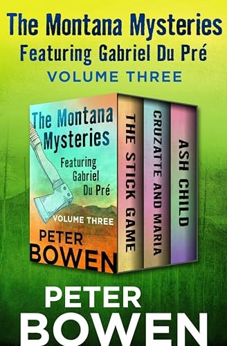 The Montana Mysteries Featuring Gabriel Du Pré Volume Three: $2.99 The Montana Mysteries Featuring Gabriel Du Pré Volume Three: $2.99