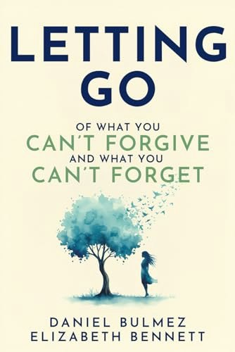 Letting Go: Of What You Can’t Forgive and What You Can’t Forget: $13.99 Letting Go: Of What You Can’t Forgive and What You Can’t Forget: $13.99